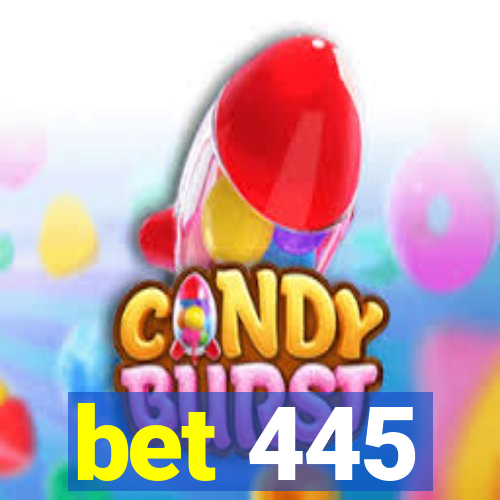 bet 445